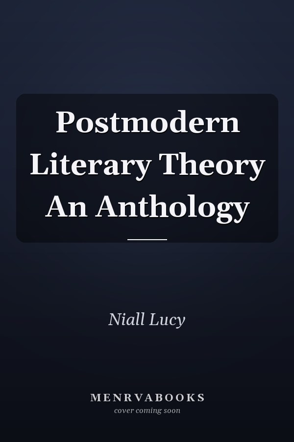 Postmodern Literary Theory An Anthology