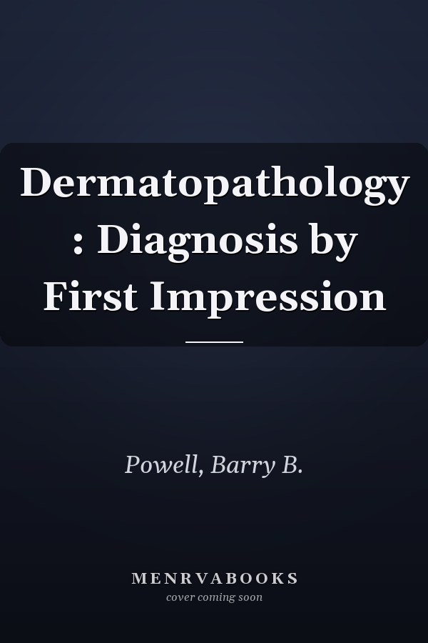 Dermatopathology : Diagnosis by First Impression
