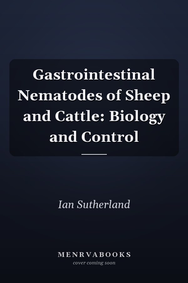 Gastrointestinal Nematodes of Sheep and Cattle: Biology and Control