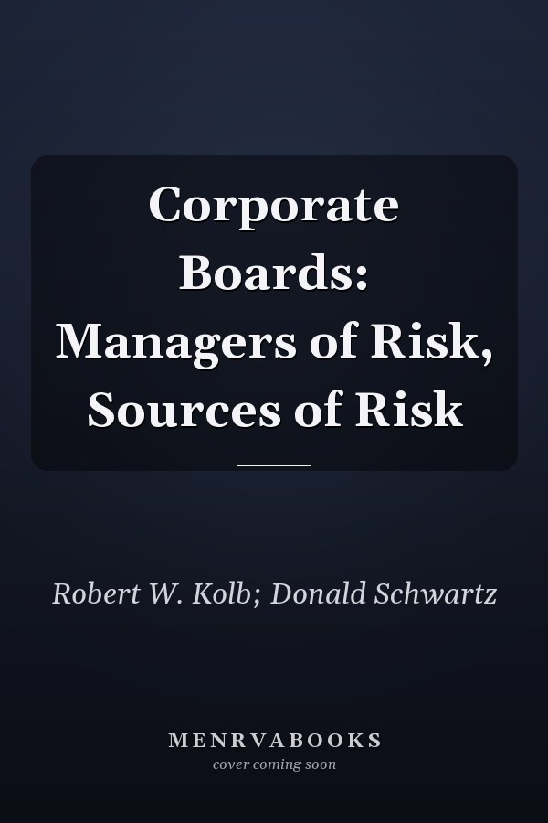 Corporate Boards: Managers of Risk, Sources of Risk