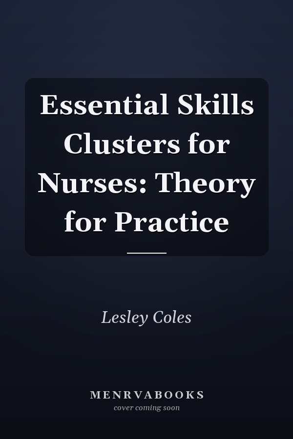 Essential Skills Clusters for Nurses: Theory for Practice