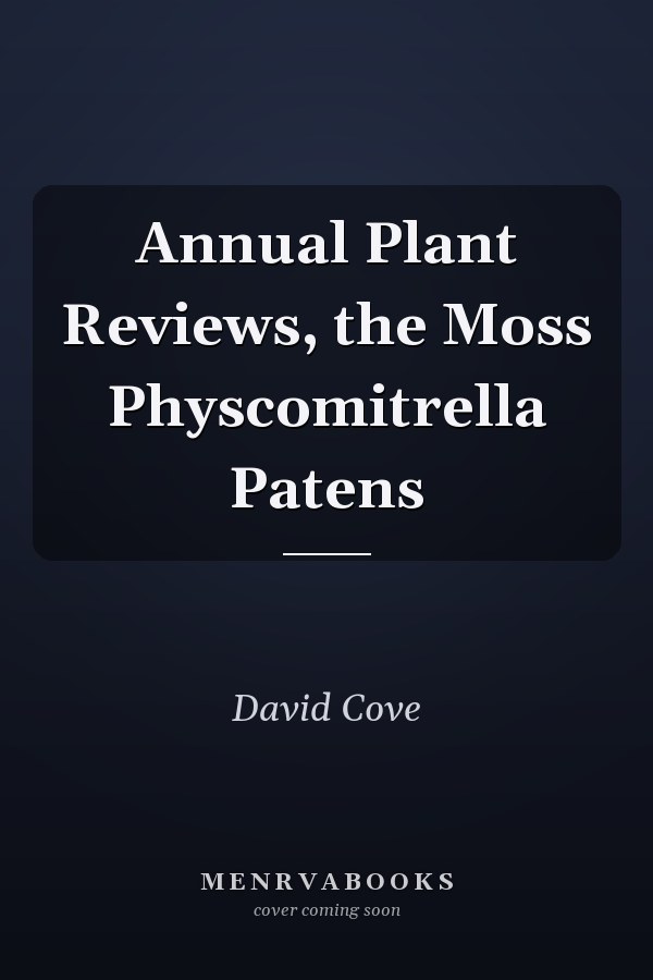 Annual Plant Reviews, the Moss Physcomitrella Patens