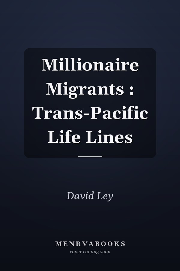 Millionaire Migrants : Trans-Pacific Life Lines