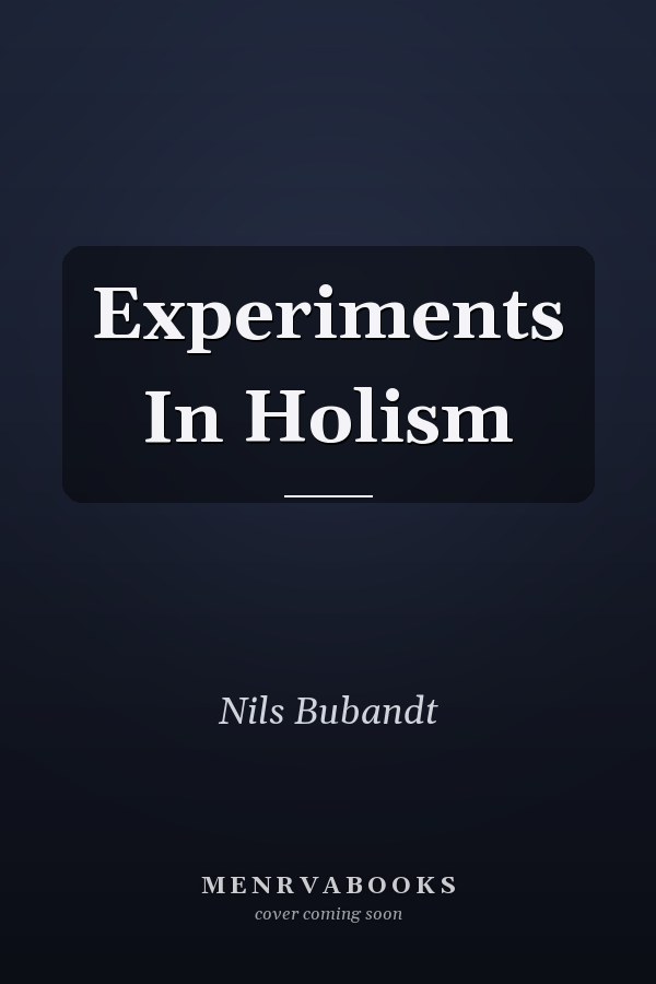 Experiments In Holism