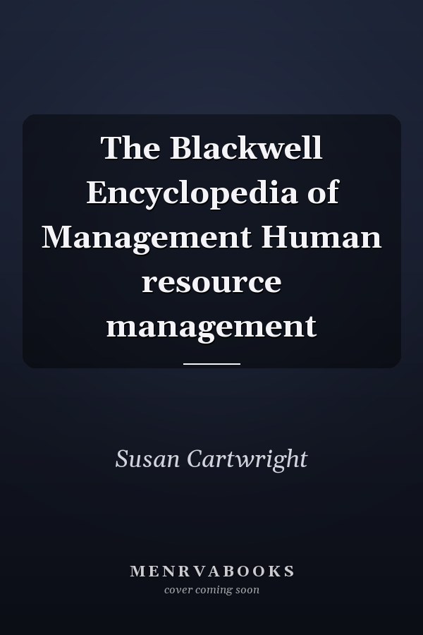 The Blackwell Encyclopedia of Management Human resource management