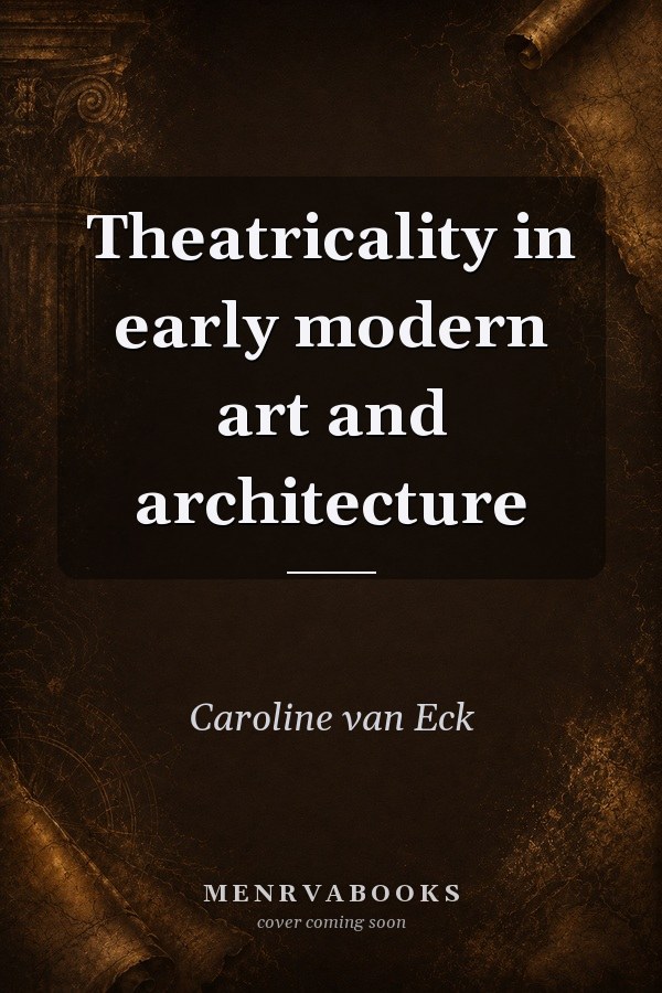 Theatricality in early modern art and architecture