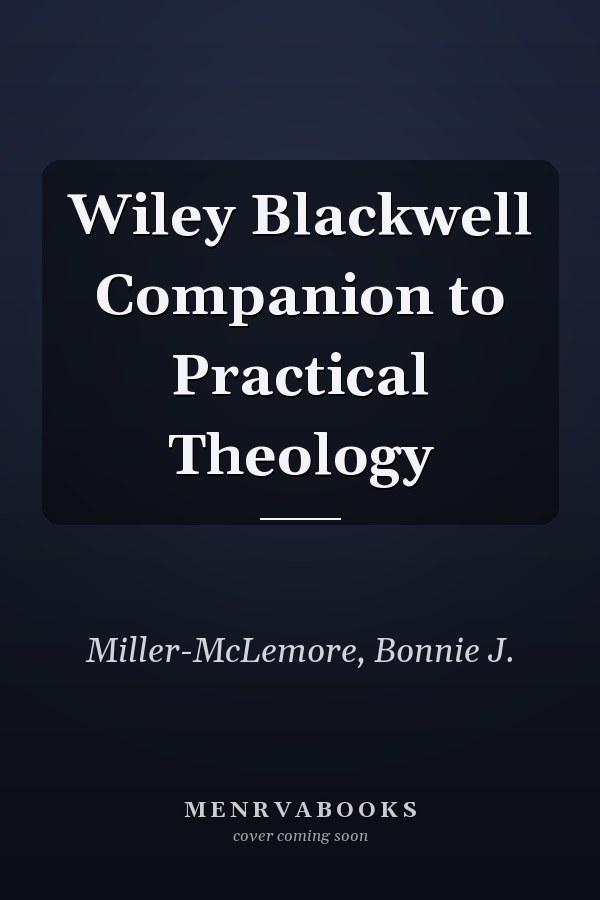 Wiley Blackwell Companion to Practical Theology