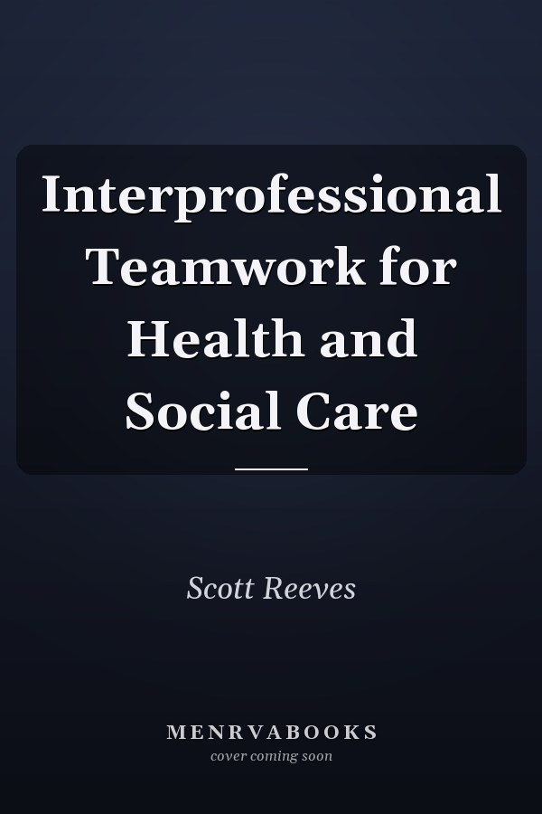 Interprofessional Teamwork for Health and Social Care