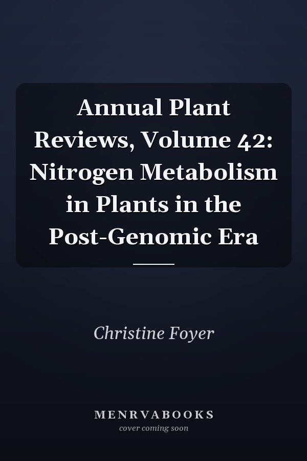 Annual Plant Reviews, Volume 42: Nitrogen Metabolism in Plants in the Post-Genomic Era