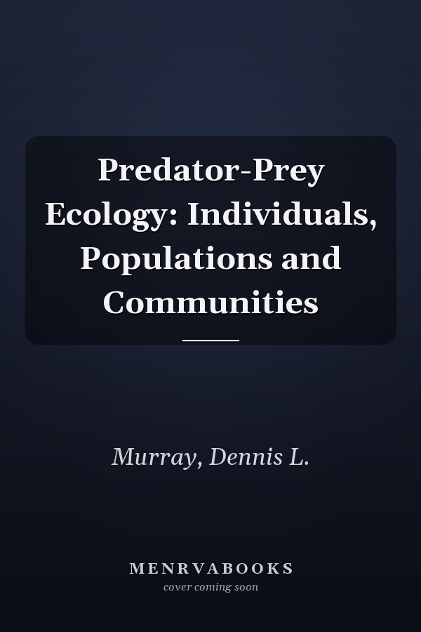 Predator-Prey Ecology: Individuals, Populations and Communities