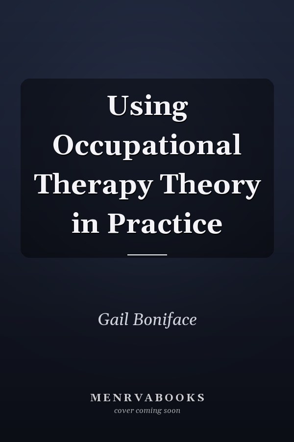Using Occupational Therapy Theory in Practice