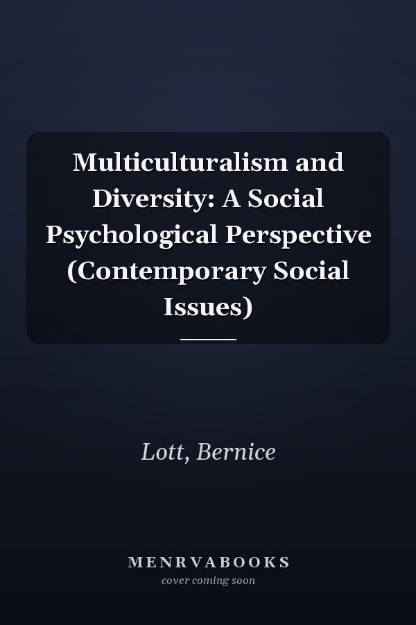 Multiculturalism and Diversity: A Social Psychological Perspective (Contemporary Social Issues)