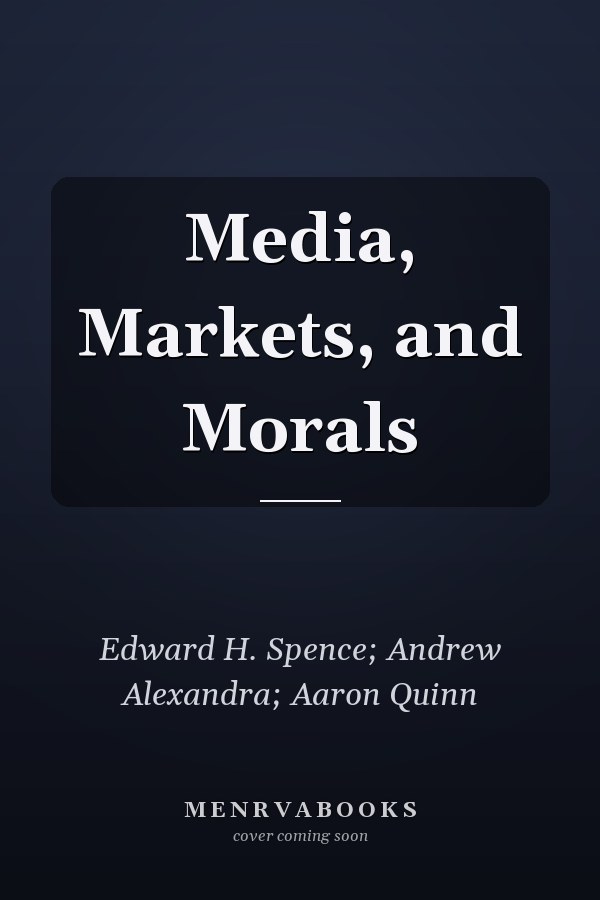 Media, Markets, and Morals