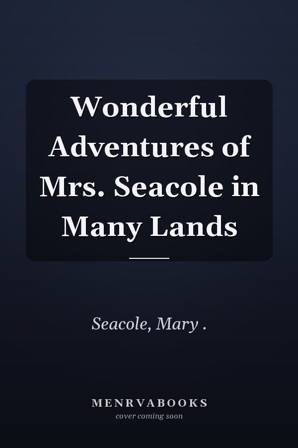 Wonderful Adventures of Mrs. Seacole in Many Lands