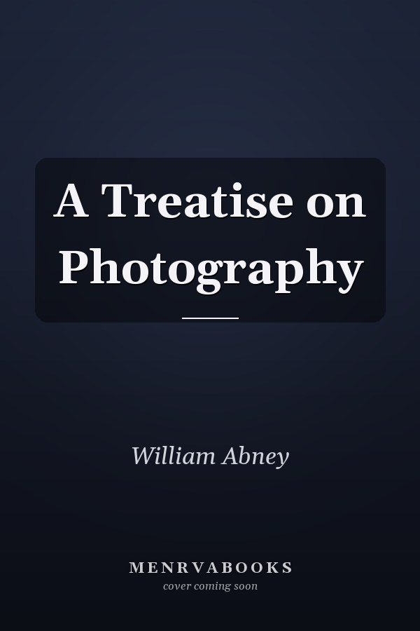 A Treatise on Photography