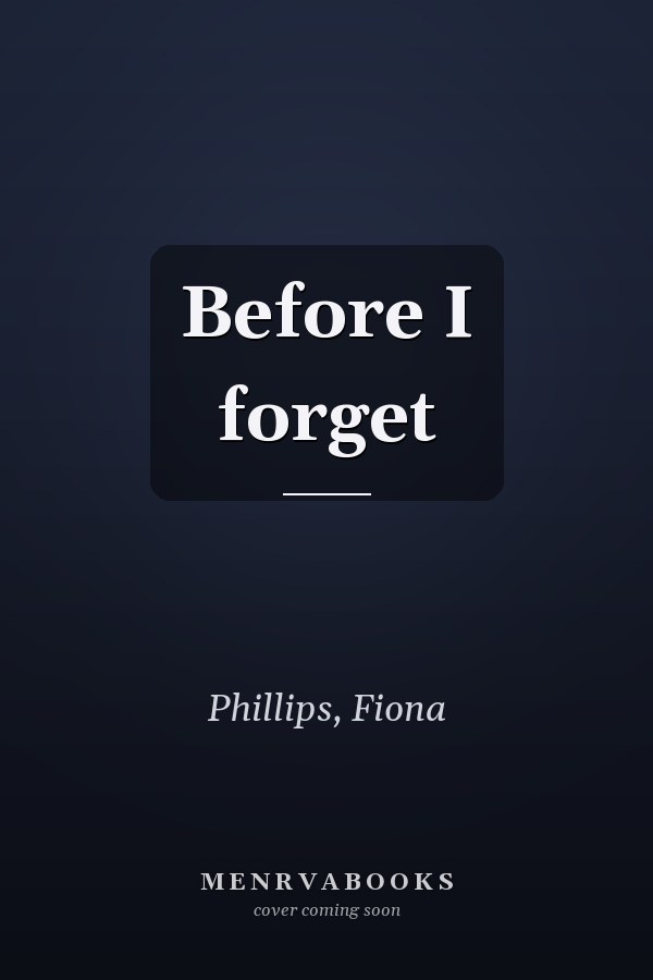 Before I forget