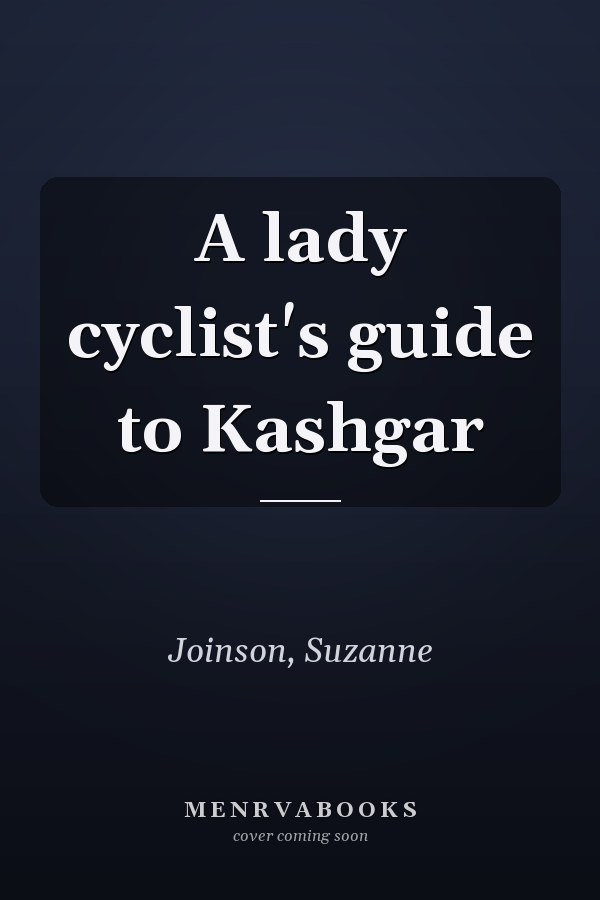 A lady cyclist's guide to Kashgar