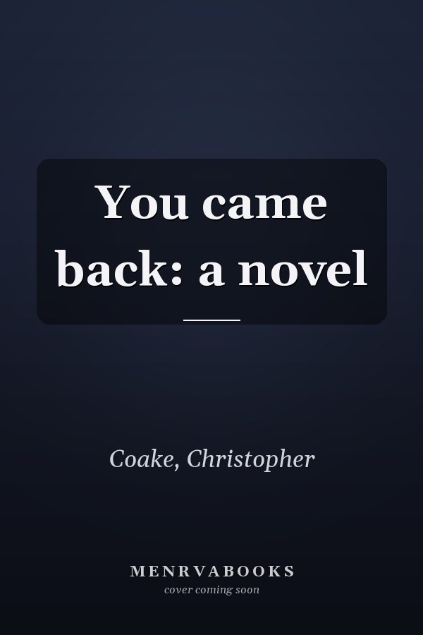 You came back: a novel