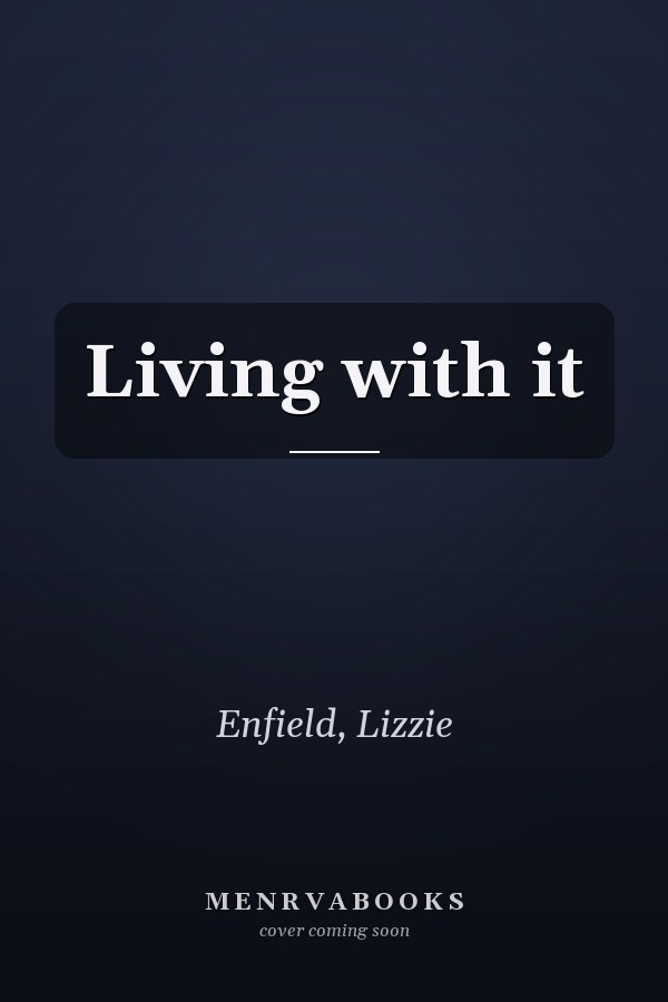 Living with it