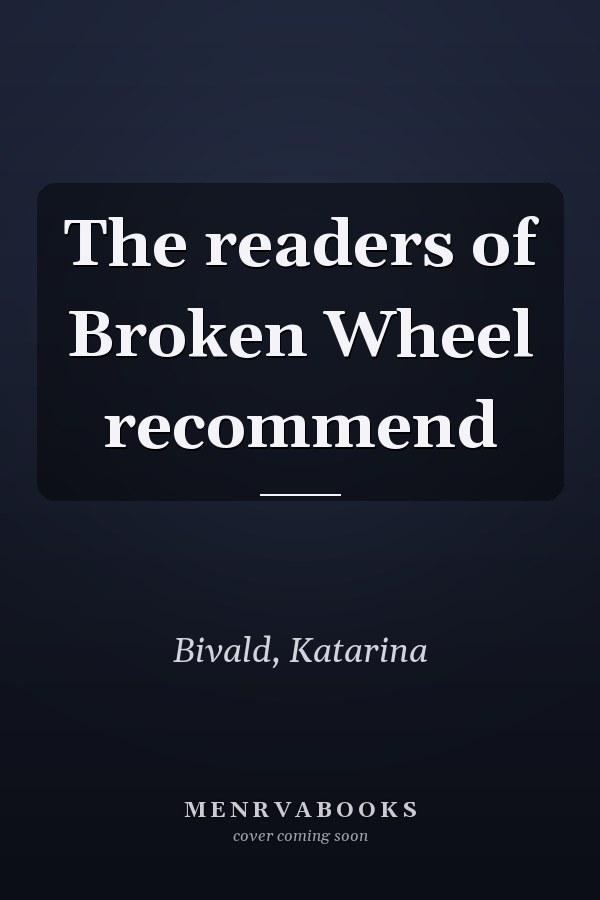 The readers of Broken Wheel recommend