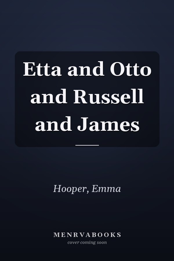 Etta and Otto and Russell and James