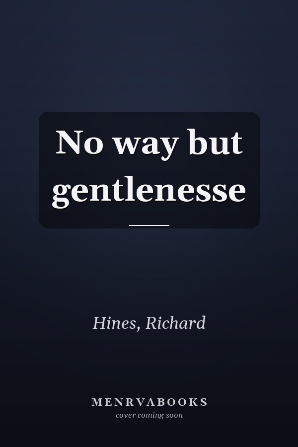 No way but gentlenesse