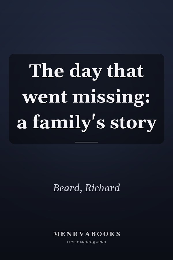 The day that went missing: a family's story