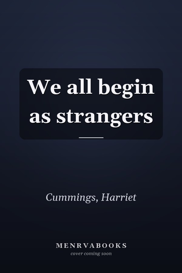 We all begin as strangers