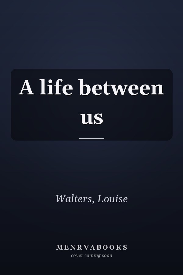 A life between us