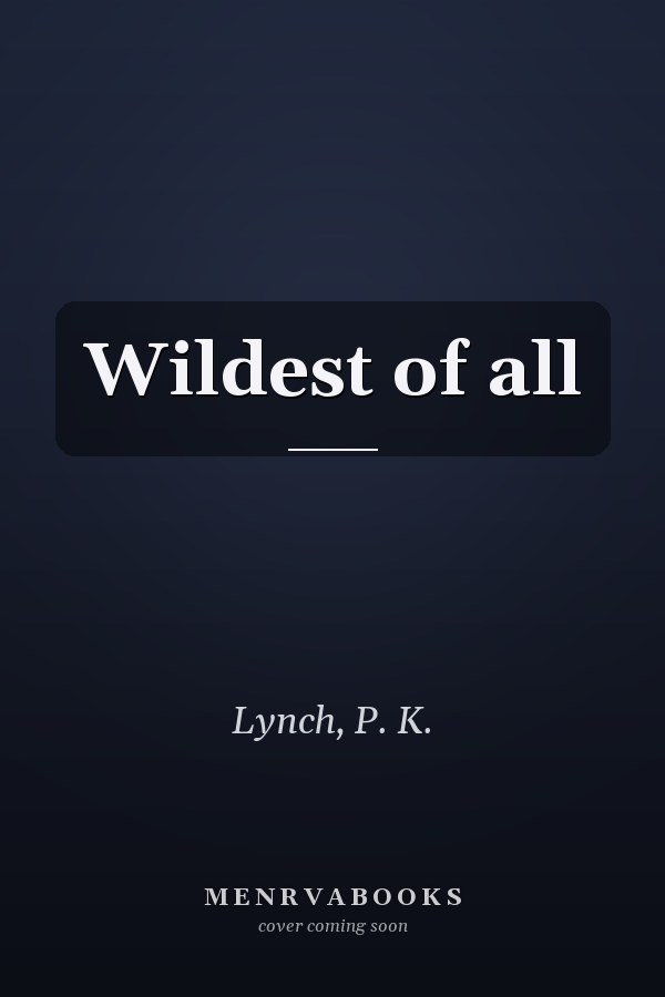Wildest of all