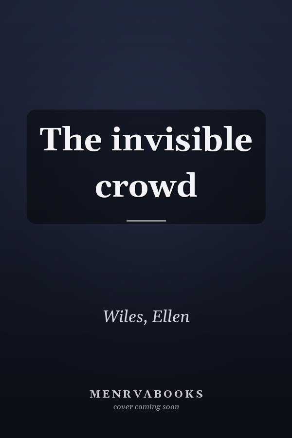 The invisible crowd