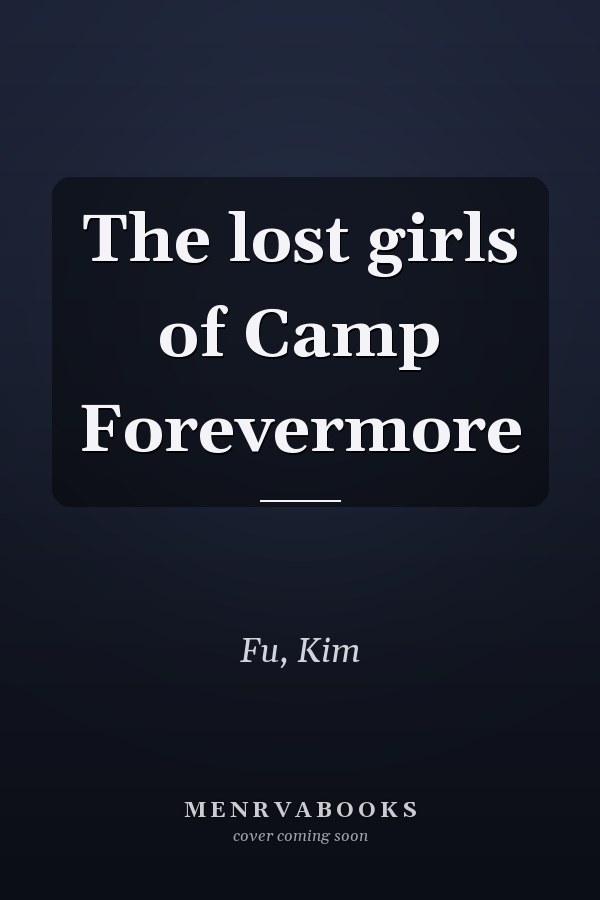 The lost girls of Camp Forevermore