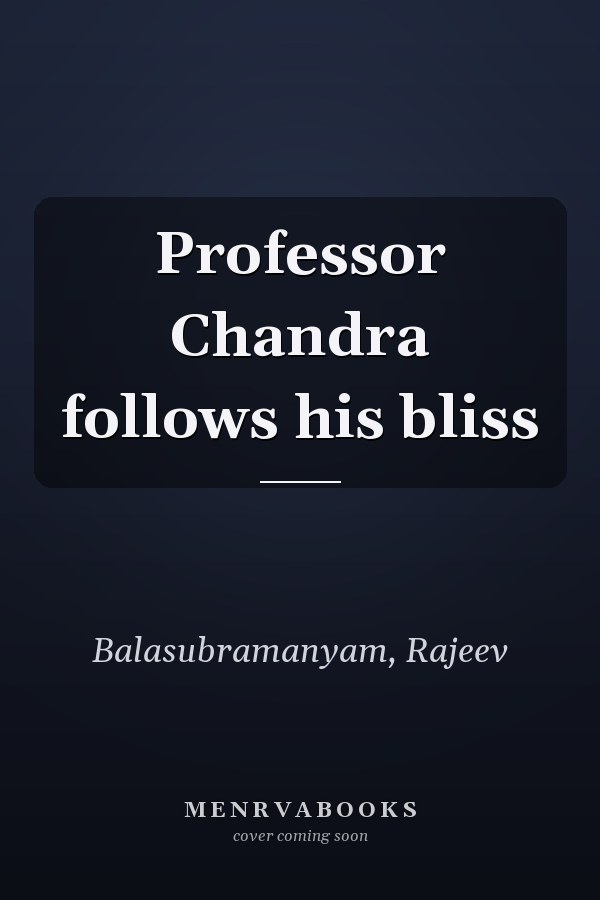 Professor Chandra follows his bliss