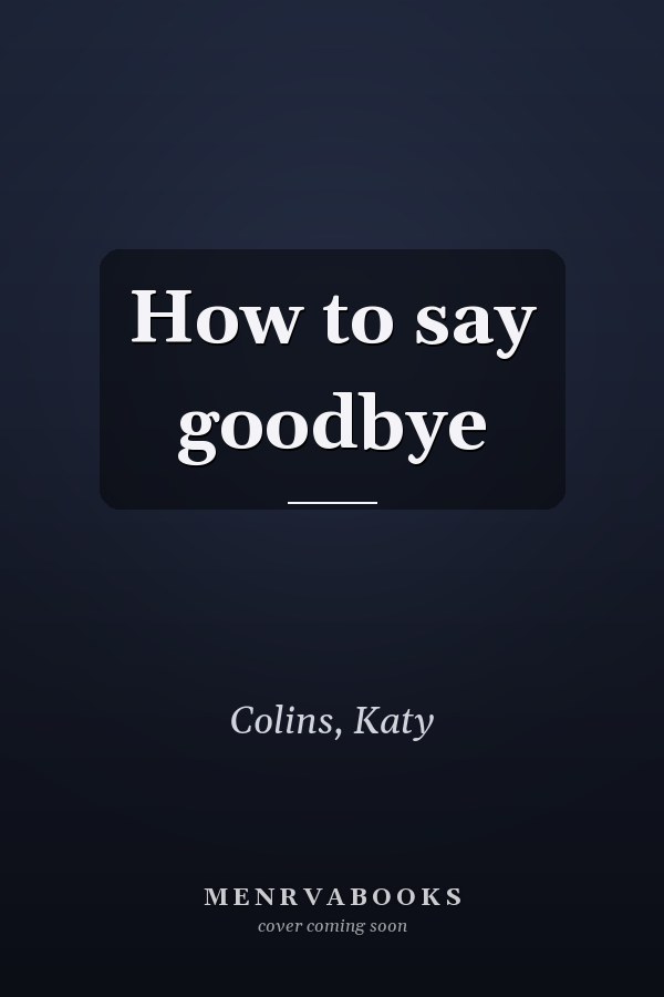How to say goodbye