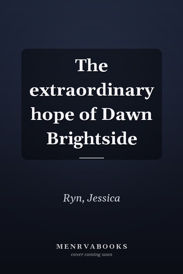 The extraordinary hope of Dawn Brightside