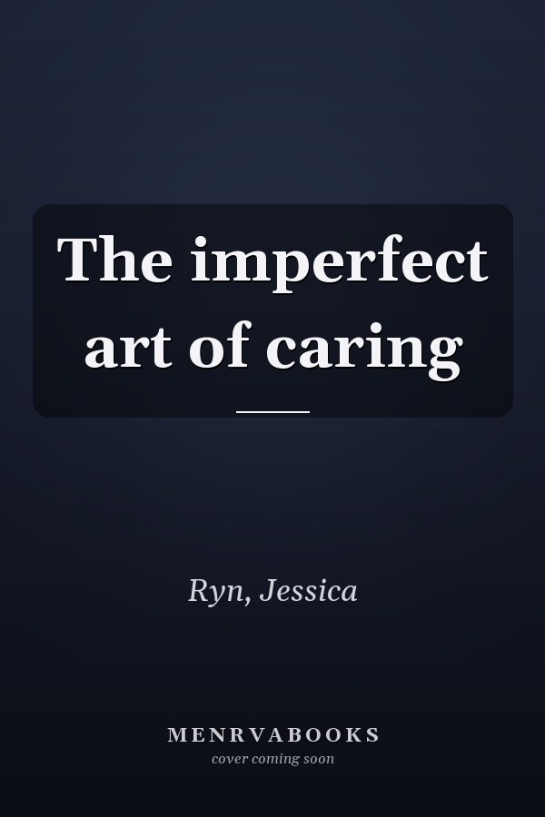 The imperfect art of caring