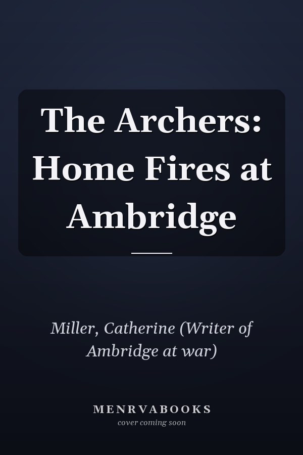 The Archers: Home Fires at Ambridge