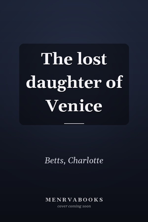The lost daughter of Venice