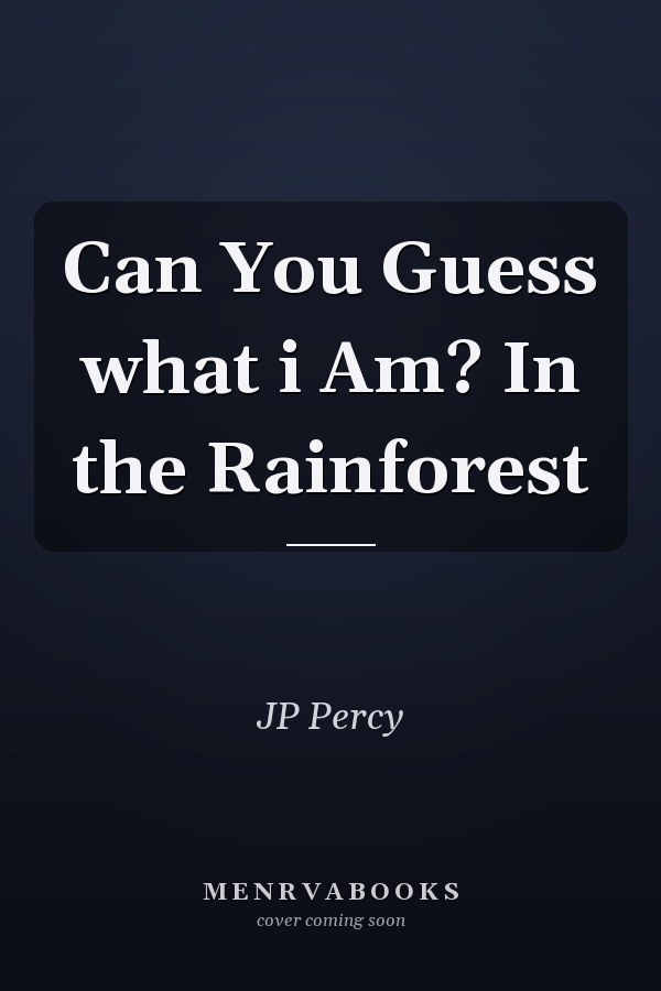 Can You Guess what i Am? In the Rainforest