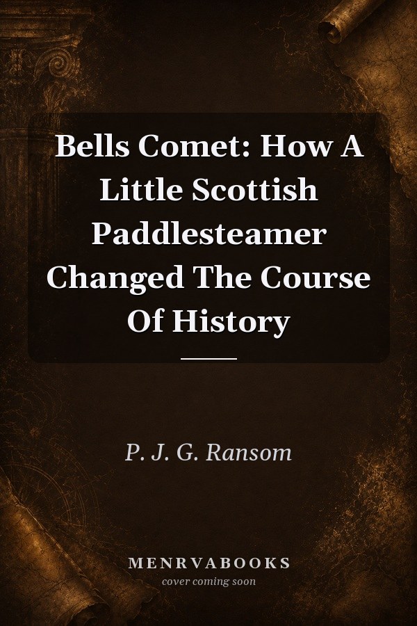 Bells Comet: How A Little Scottish Paddlesteamer Changed The Course Of History