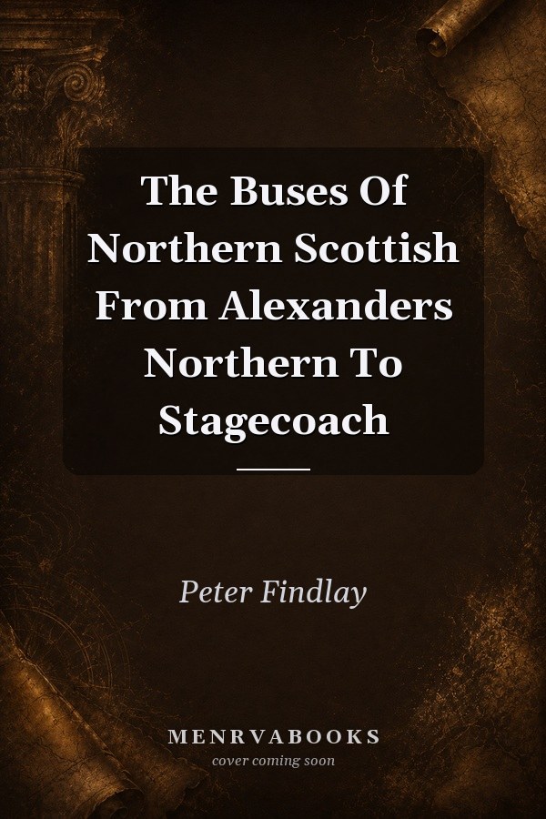 The Buses Of Northern Scottish From Alexanders Northern To Stagecoach