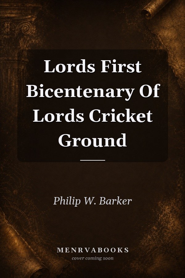 Lords First Bicentenary Of Lords Cricket Ground
