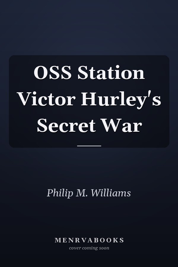 OSS Station Victor Hurley's Secret War