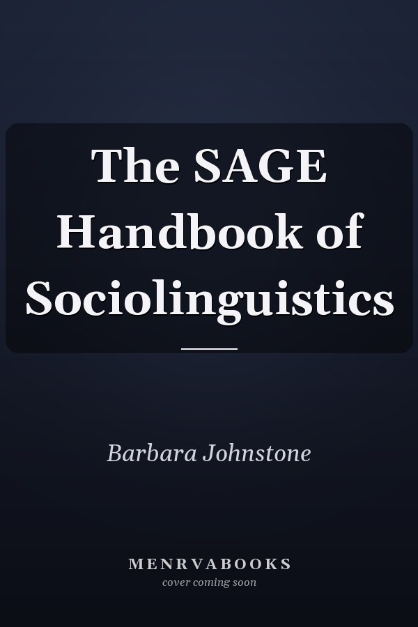 The SAGE Handbook of Sociolinguistics