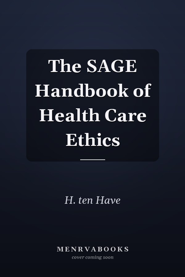 The SAGE Handbook of Health Care Ethics