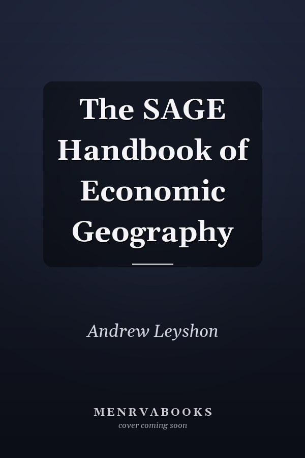 The SAGE Handbook of Economic Geography