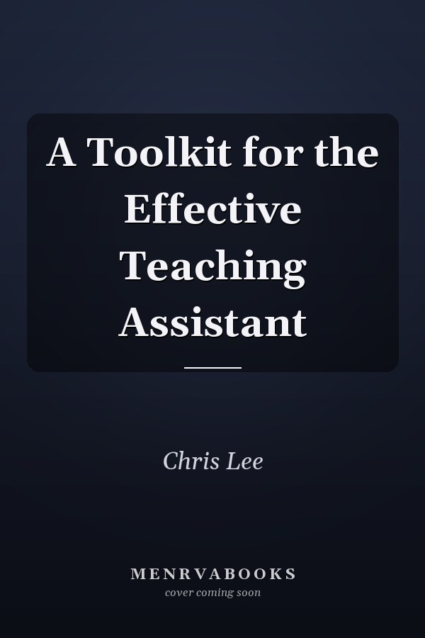 A Toolkit for the Effective Teaching Assistant
