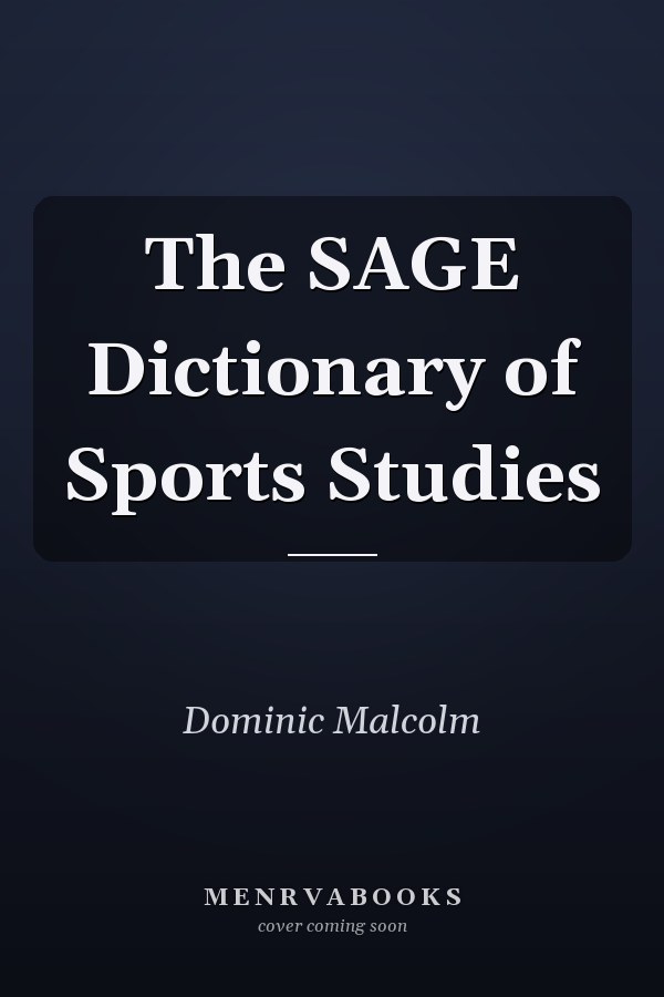 The SAGE Dictionary of Sports Studies
