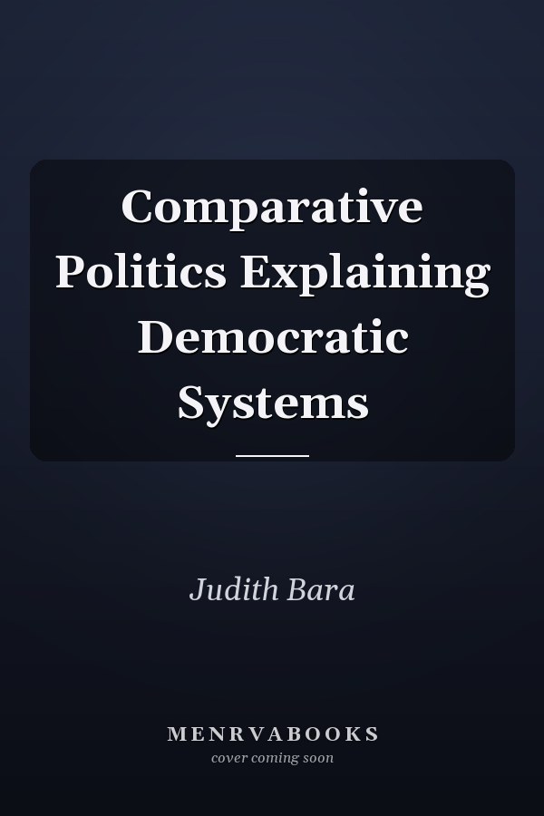 Comparative Politics Explaining Democratic Systems