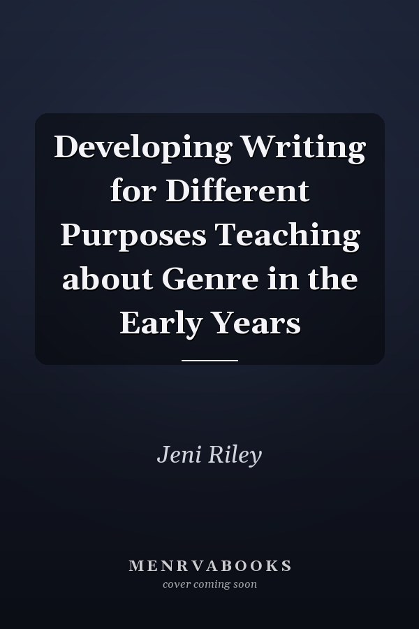 Developing Writing for Different Purposes Teaching about Genre in the Early Years